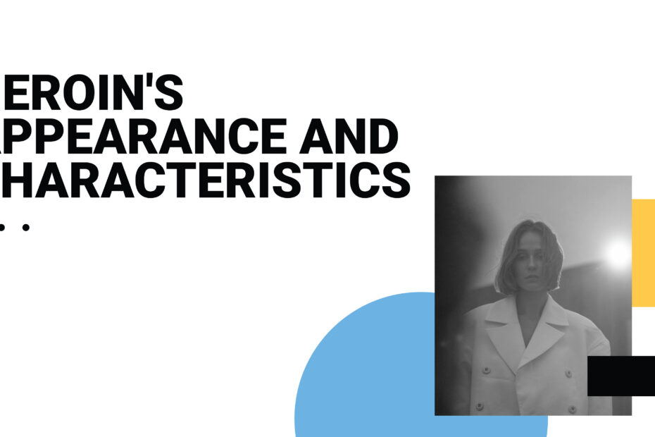 Heroin's Appearance and Characteristics: Image shows heroin information, characteristics, and resources for understanding heroin addiction.