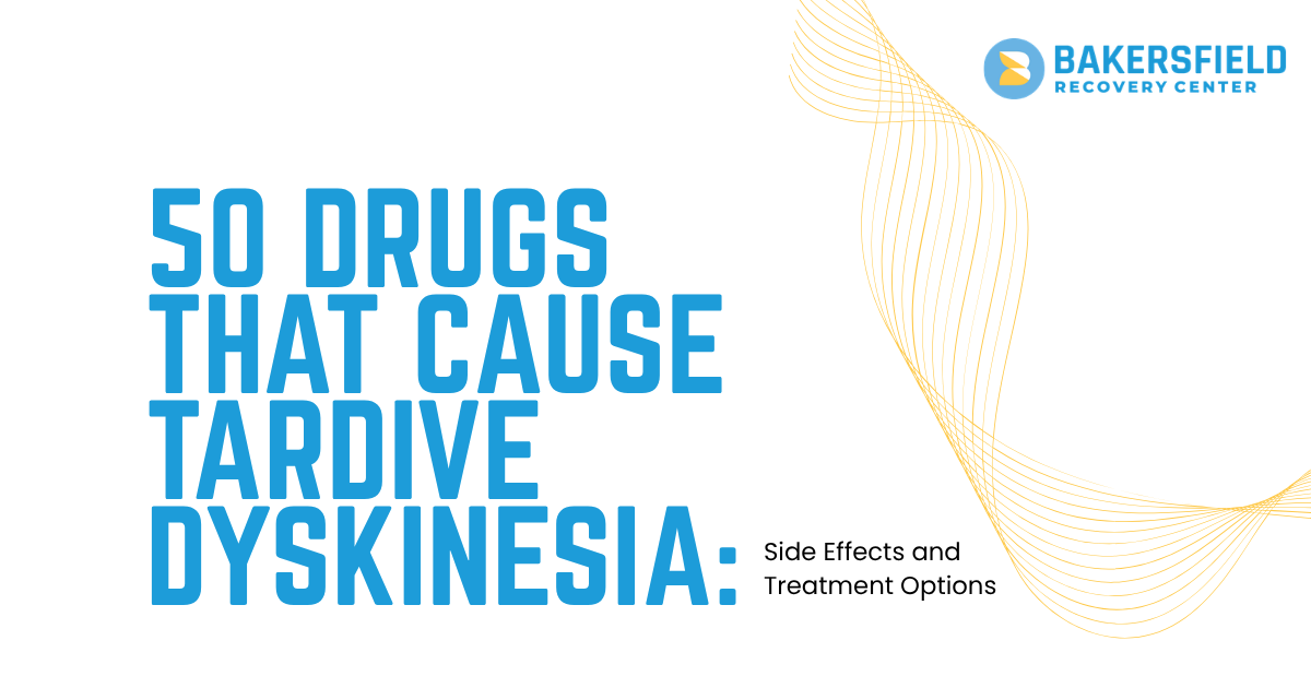 Banner for Bakersfield Recovery Center: '50 drugs that cause tardive dyskinesia' with subtitle 'Side Effects and Treatment Options' and gold wave design on the right.