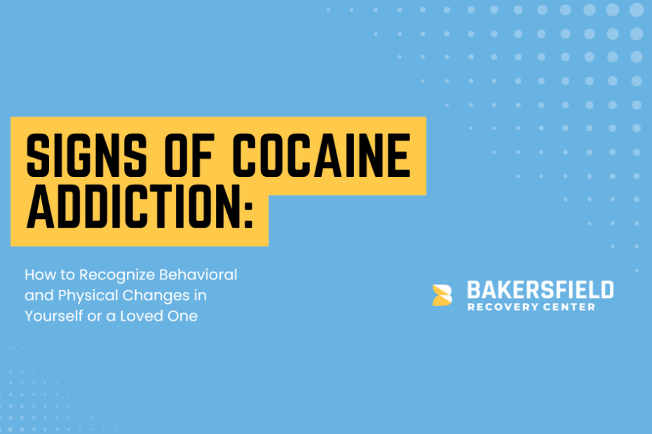Blue banner on addiction awareness: 'SIGNS OF COCAINE ADDICTION' with subtitle about recognizing behavioral/physical changes; Bakersfield Recovery Center logo present.