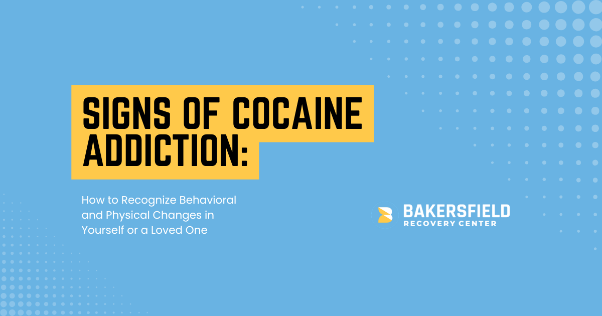 Blue banner on addiction awareness: 'SIGNS OF COCAINE ADDICTION' with subtitle about recognizing behavioral/physical changes; Bakersfield Recovery Center logo present.